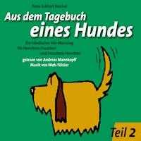 Aus dem Tagebuch eines Hundes 2. Teil - Peter Eckhart Reichel - Hörbuch