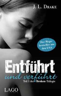 Entführt und verführt - J. L. Drake - E-Book