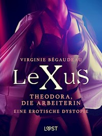 LeXuS: Theodora, die Arbeiterin - Eine erotische Dystopie - Virginie Bégaudeau - E-Book