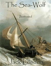 The Sea-Wolf: Illustrated - Jack  London - E-Book