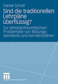 Sind die traditionellen Lehrpläne überflüssig? - Daniel Scholl - E-Book
