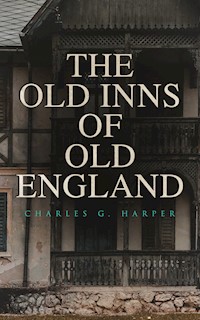 The Old Inns of Old England - Charles G. Harper - E-Book