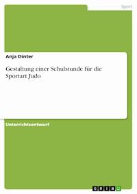 Gestaltung einer Schulstunde für die Sportart Judo - Anja Dinter - E-Book