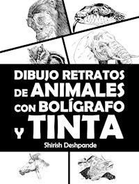 Dibujo retratos de animales con bolígrafo y tinta - Deshpande Shirish - E-Book