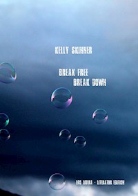 Break free - Break down - Kelly Skinner - E-Book