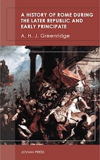 A History of Rome During the Later Republic and Early Principate - A. H. J. Greenridge - E-Book