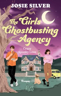The Girls Ghostbusting Agency – Crazy Spooky Love - Josie Silver - E-Book