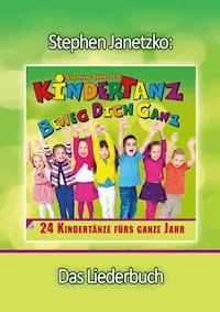 KINDERTANZ - beweg dich ganz! 24 Kindertänze fürs ganze Jahr - Stephen Janetzko - E-Book