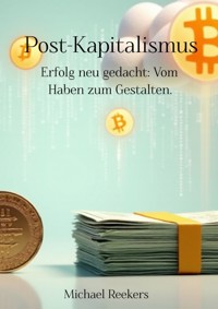 Post-Kapitalismus - Michael Reekers - E-Book
