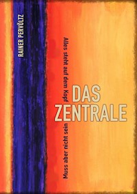 Das Zentrale - Rainer Pervöltz - E-Book