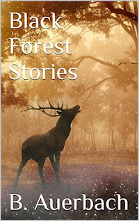 Black Forest Stories - Berthold Auerbach - E-Book