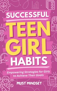 Successful Teen Girl Habits - Mindset Press - E-Book