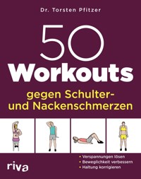 50 Workouts gegen Schulter- und Nackenschmerzen - Torsten Pfitzer - E-Book