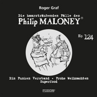 Die haarsträubenden Fälle des Philip Maloney, No.124 - Roger Graf - Hörbuch