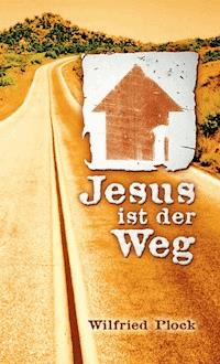Jesus ist der Weg - Wilfried Plock - E-Book
