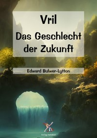 Vril - Edward Bulwer Lytton - E-Book