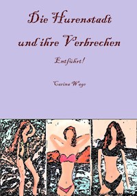 Die Hurenstadt und ihre Verbrechen: Entführt! - Carina Wage - E-Book