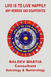 Life Is To Live Happily - Baldev Bhatia - E-Book