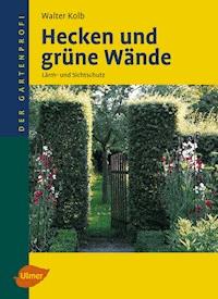 Hecken und grüne Wände - Walter Kolb - E-Book