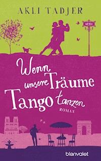 Wenn unsere Träume Tango tanzen - Akli Tadjer - E-Book