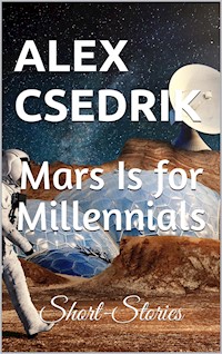 Mars Is for Millennials - Alex Csedrik - E-Book