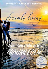 dreamly living - Monique Solis-Robineau - E-Book