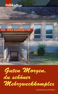 Guten Morgen, du schöner Mehrzweckkomplex - Mikis Wesensbitter - E-Book