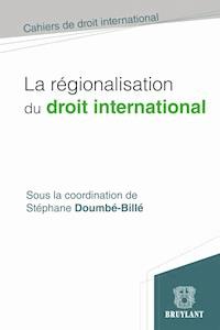La régionalisation du droit international -  - E-Book