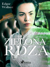 Zielona rdza - Edgar Wallace - E-Book