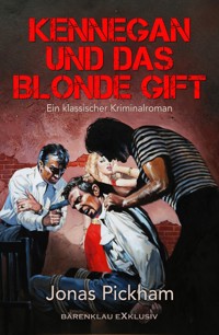 Kennegan und das blonde Gift: Ein klassischer Kriminalroman - Jonas Pickham - E-Book