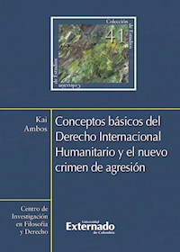Conceptos básicos del Derecho Internacional Humanitario y el nuevo crimen de agresión - Kai Ambos - E-Book