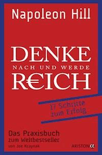 Denke nach und werde reich - Napoleon Hill - E-Book