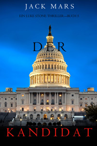 Der Kandidat (Ein Luke Stone Thriller—Buch 5) - Jack Mars - E-Book