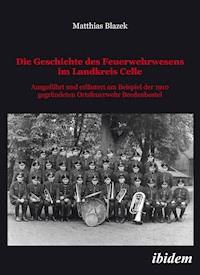 Die Geschichte des Feuerwehrwesens im Landkreis Celle - Matthias Blazek - E-Book