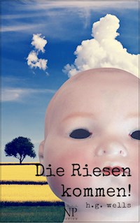 Die Riesen kommen! - Herbert George Wells - E-Book
