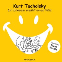 Ein Ehepaar erzählt einen Witz - Kurt Tucholsky - Hörbuch