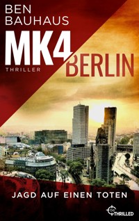 MK4 Berlin - Jagd auf einen Toten - Ben Bauhaus - E-Book