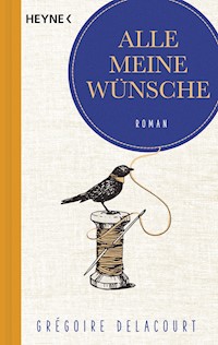 Alle meine Wünsche - Grégoire Delacourt - E-Book + Hörbuch