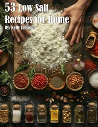 53 Low Salt Recipes for Home - Kelly Johnson - E-Book