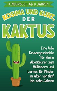 Kinderbuch ab 5 Jahren: Kosima und Kurt, der Kaktus - Sophia Blumenthal - E-Book