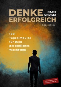 Denke nach und sei erfolgreich - Tobi Krick - E-Book