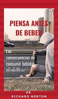 Piensa Antes De Beber - Norton Dr. Richard - E-Book