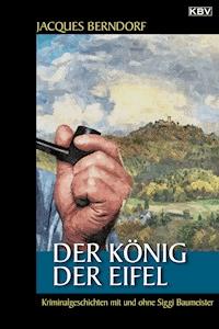 Der König der Eifel - Jacques Berndorf - E-Book