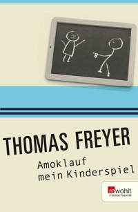 Amoklauf mein Kinderspiel - Thomas Freyer - E-Book