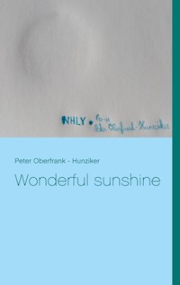 Wonderful sunshine - Peter Oberfrank-Hunziker - E-Book