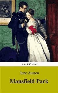 Mansfield Park (Best Navigation, Active TOC) (A to Z Classics) - Jane Austen. - E-Book