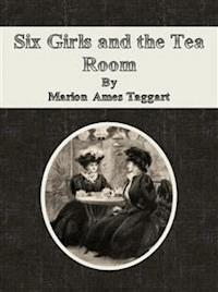 Six Girls and the Tea Room - Marion Ames Taggart - E-Book