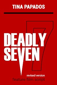 Deadly Seven:  FEATURE FILM SCRIPT - Tina  Papados - E-Book