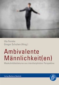 Ambivalente Männlichkeit(en) - - E-Book