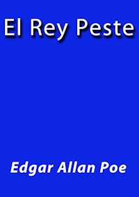 El rey peste - Edgar Allan Poe - E-Book